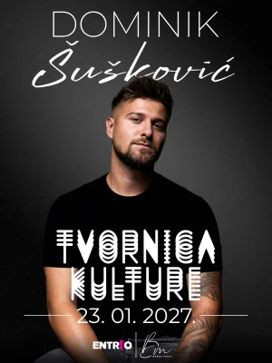 DOMINIK ŠUŠKOVIĆ - TVORNICA KULTURE (2 / 2)