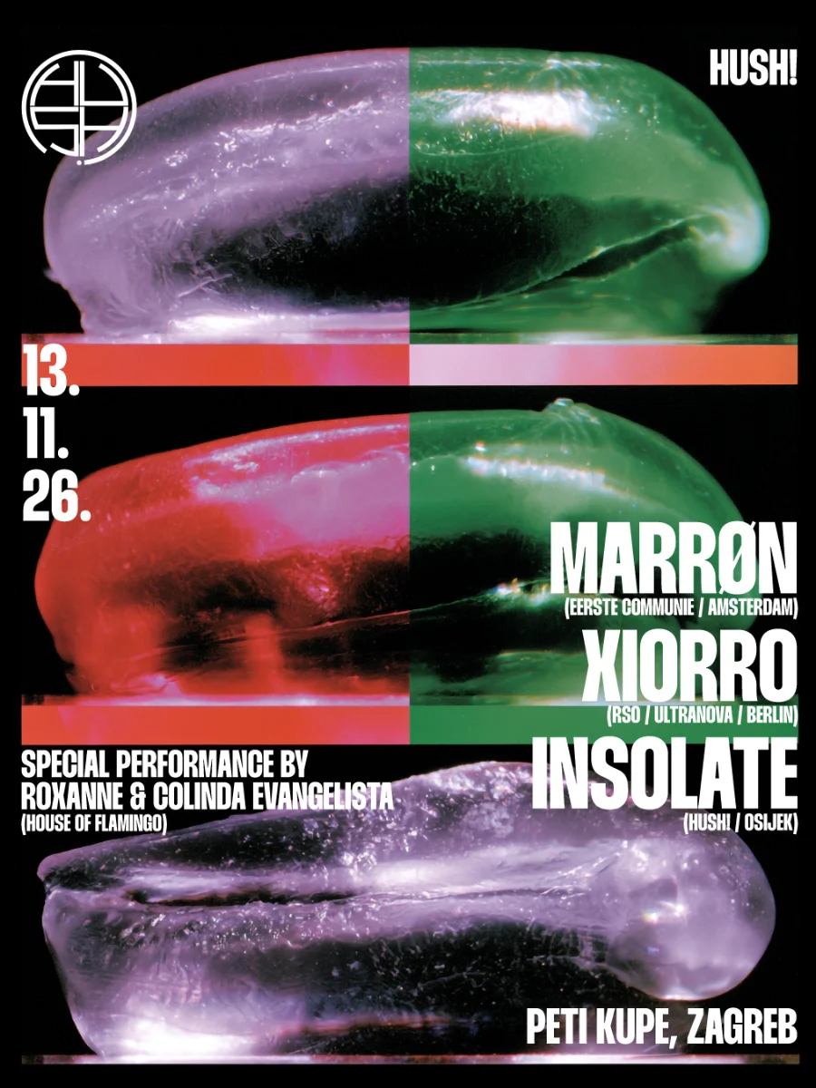 HUSH! W/ MARRØN (Amsterdam), XIORRO (Berlin), INSOLATE (2 / 2)